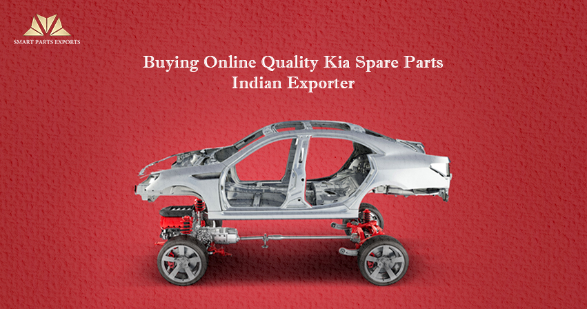 Buying Online Quality Kia Spare Parts | Indian Exporter