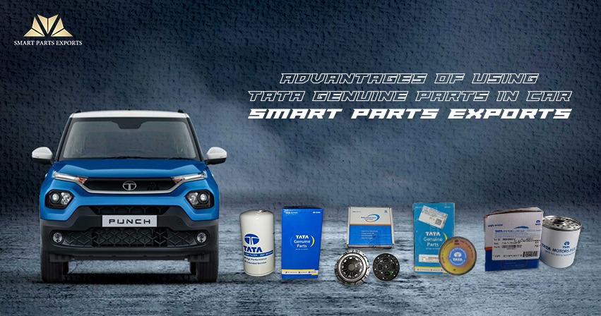 Advantages of Using Tata Genuine Parts in Car – Smart Parts Exports