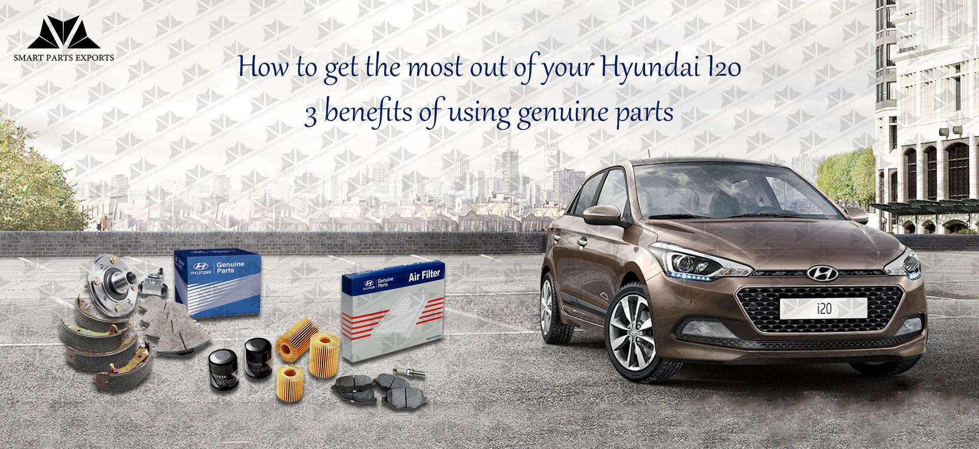 How to get the most out of your Hyundai I20: 3 benefits of using genuine parts